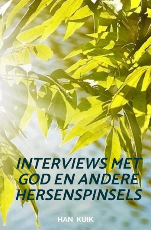 Han Kuik Interviews met God en andere hersenspinsels -   (ISBN: 9789465125428)