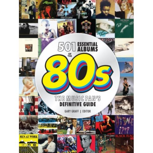 Van Ditmar Boeken B.V. 501 Essential Albums Of The '80s - Gary Graff