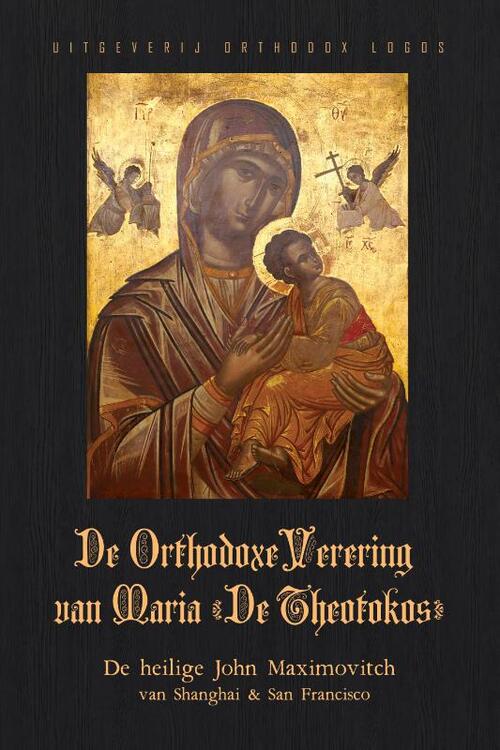 John Maximovitch De Orthodoxe Verering van Maria ‘	De Theotokos’ -   (ISBN: 9781804841785)