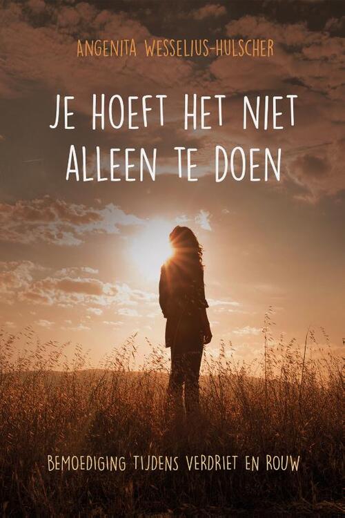 Angenita Wesselius-Hulscher Je hoeft het niet alleen te doen -   (ISBN: 9789033802355)