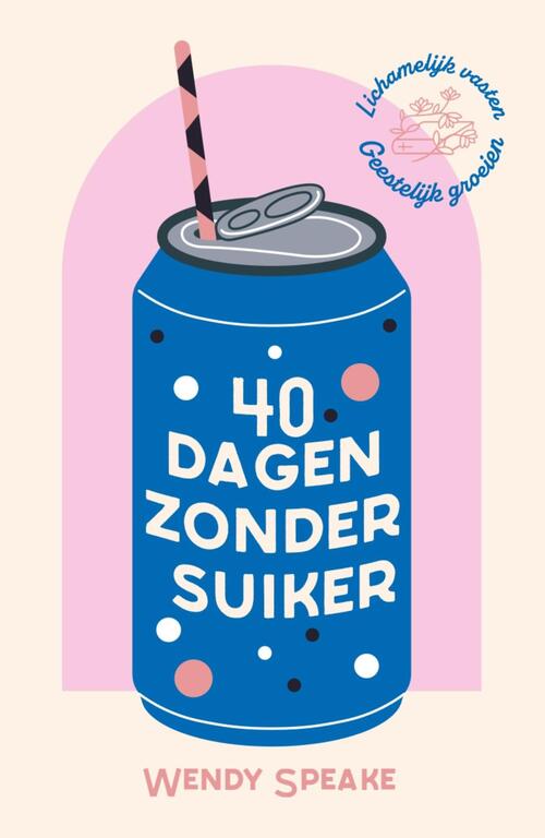 Wendy Speake 40 Dagen Zonder Suiker -   (ISBN: 9789464251425)