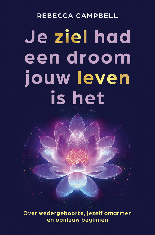 Rebecca Campbell Je ziel had een droom jouw leven is het -   (ISBN: 9789020222173)