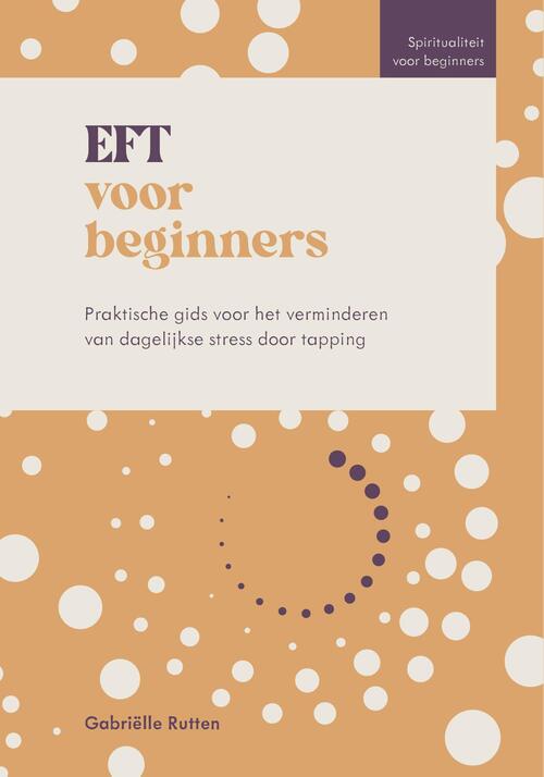 Gabriëlle Rutten EFT voor beginners -   (ISBN: 9789043937825)