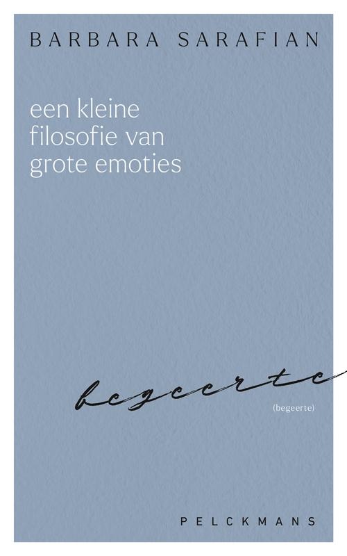 Barbara Sarafian Een kleine filosofie van grote emoties: Begeerte -   (ISBN: 9789462347274)