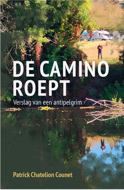 Patrick Chatelion Counet De Camino roept -   (ISBN: 9789493395145)