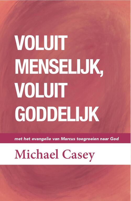 Michael Casey Voluit menselijk, voluit goddelijk -   (ISBN: 9789493395220)