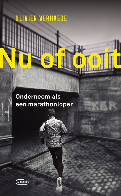 Olivier Verhaege Nu of ooit. Onderneem als een marathonloper -   (ISBN: 9789460417290)