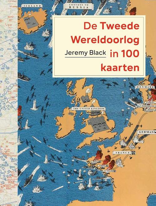 Jeremy Black De Tweede Wereldoorlog in 100 kaarten -   (ISBN: 9789083097640)