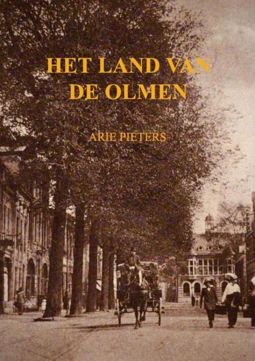 Arie Pieters Het land van de olmen -   (ISBN: 9789403772462)