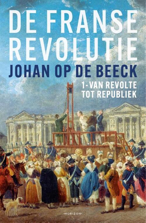 Johan op de Beeck De Franse Revolutie I -   (ISBN: 9789464105698)