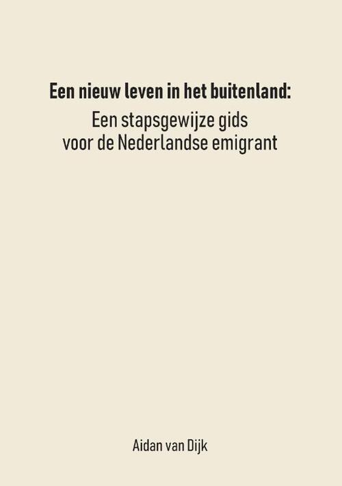 Aidan van Dijk Een Nieuw Leven in het Buitenland -   (ISBN: 9789465112459)