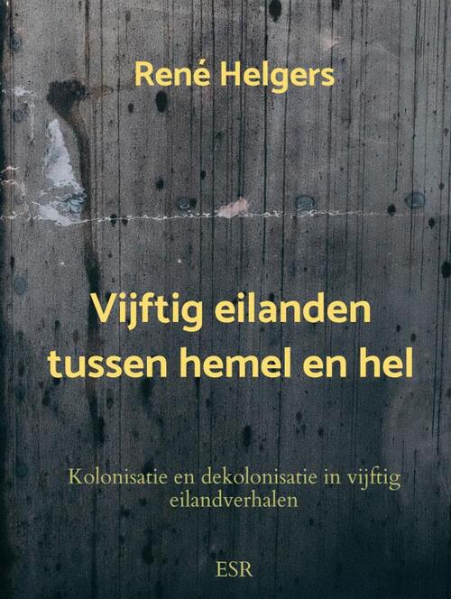 René Helgers Vijftig eilanden tussen hemel en hel -   (ISBN: 9789465120492)