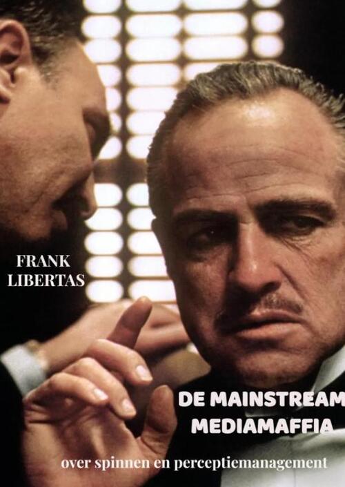 Frank Libertas De Mainstream Mediamaffia -   (ISBN: 9789465126975)