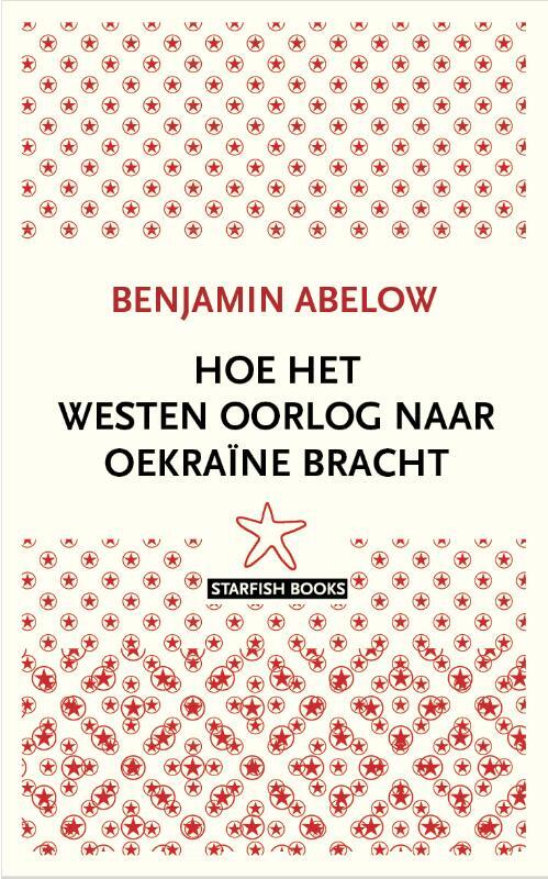 Benjamin Abelow Hoe het Westen oorlog naar Oekraïne bracht -   (ISBN: 9789492734327)