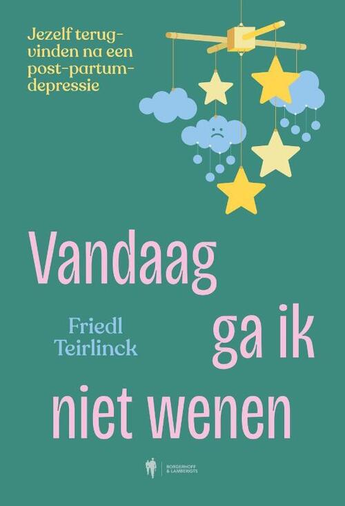 Friedl Teirlinck Vandaag ga ik niet wenen -   (ISBN: 9789493387454)