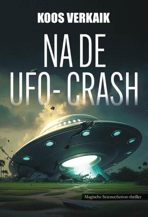 Koos Verkaik Na de UFO-crash -   (ISBN: 9789464936391)