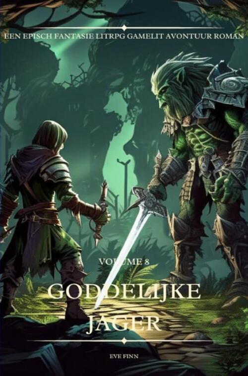 Eve Finn Goddelijke Jager:Een Episch Fantasie LitRPG GameLit Avontuur Roman -   (ISBN: 9789403773285)