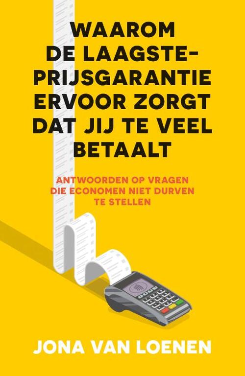 Jona van Loenen Waarom de laagsteprijsgarantie ervoor zorgt dat jij te veel betaalt -   (ISBN: 9789000398171)