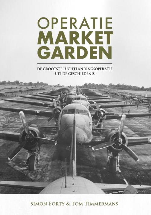 Simon Forty, Tom Timmermans Operatie Market Garden -   (ISBN: 9789036649537)