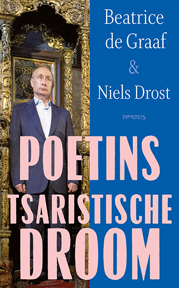 Beatrice de Graaf, Niels Drost Poetins tsaristische droom -   (ISBN: 9789044658453)