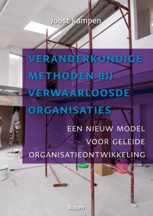 Joost Kampen Veranderkundige methoden bij verwaarloosde organisaties -   (ISBN: 9789024469314)