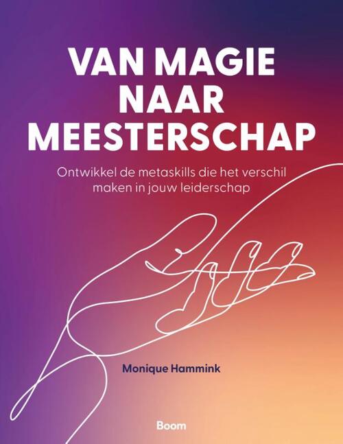 Monique Hammink Van magie naar meesterschap -   (ISBN: 9789024469666)