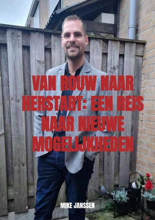 Mike Janssen Van Rouw naar Herstart Een Reis naar Nieuwe Mogelijkheden -   (ISBN: 9789465125534)