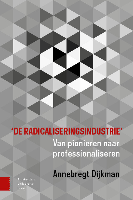 Annebregt Dijkman 'De radicaliseringsindustrie' -   (ISBN: 9789463728539)