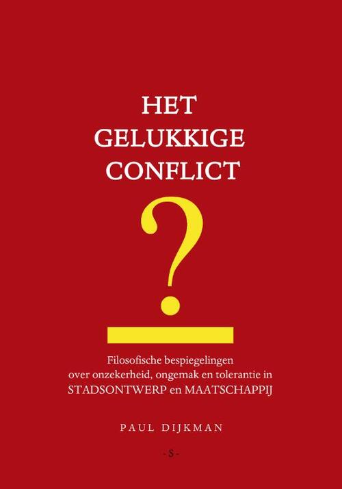 Paul Dijkman Het Gelukkige Conflict -   (ISBN: 9789083258676)