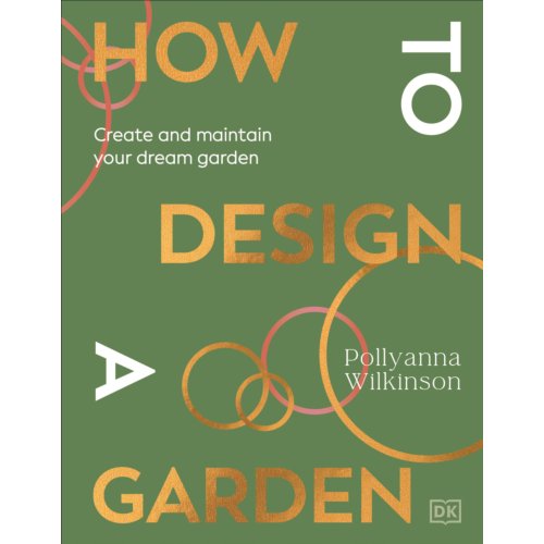 Van Ditmar Boeken B.V. How To Design A Garden - Pollyanna Wilkinson