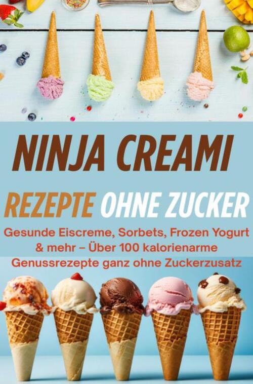 Bookmundo Ninja Creami Rezepte ohne Zucker -   (ISBN: 9789403800639)