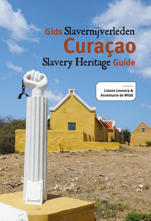 Annemarie de Wildt, Lianne Leonora Gids Slavernijverleden Curacao -   (ISBN: 9789460229572)