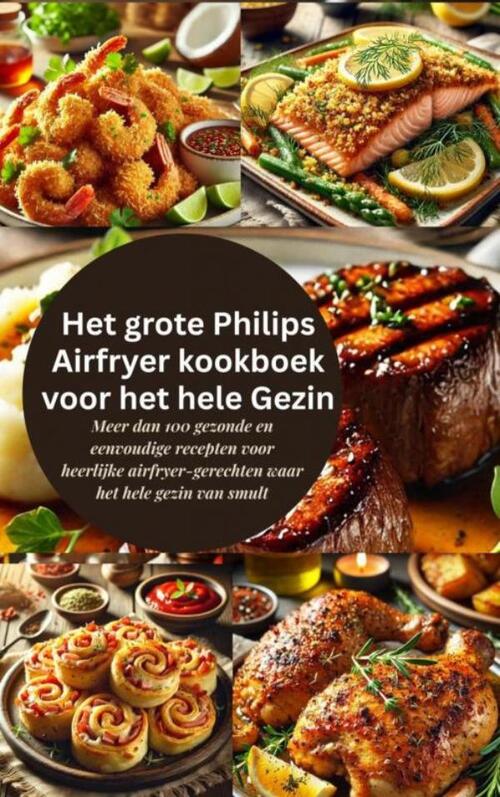 Robinia Leckerstein Het grote Philips Airfryer kookboek voor het hele Gezin -   (ISBN: 9789403801001)