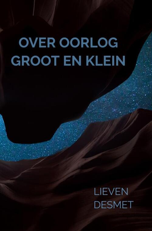 Lieven Desmet Over oorlog groot en klein -   (ISBN: 9789465205342)