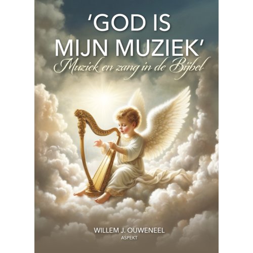 Aspekt B.V., Uitgeverij ‘	God is mijn muziek’ - Willem J. Ouweneel