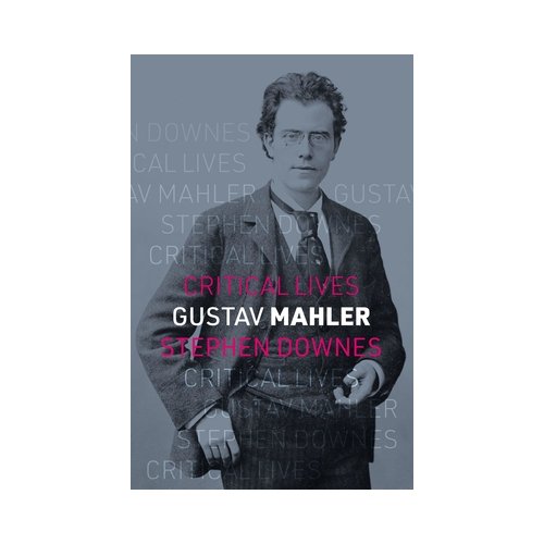 Van Ditmar Boeken B.V. Gustav Mahler - Critical Lives - Stephen Downes
