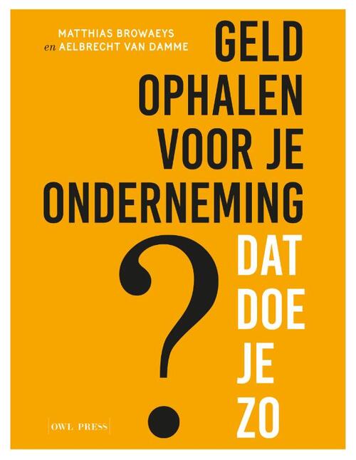 Aelbrecht van Damme, Matthias Browaeys Geld ophalen voor jouw onderneming ℃ Dat doe je zo -   (ISBN: 9789463938976)