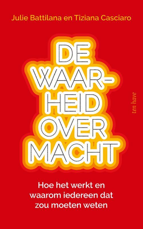 Julie Battilana, Tiziana Casciaro De waarheid over macht -   (ISBN: 9789025908270)