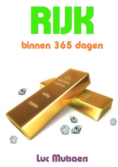 Luc Mutsaers Rijk binnen 365 dagen -   (ISBN: 9789465129938)