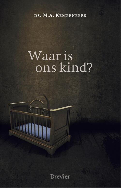 Ds. M.A. Kempeneers Waar is ons kind℃ -   (ISBN: 9789402913453)