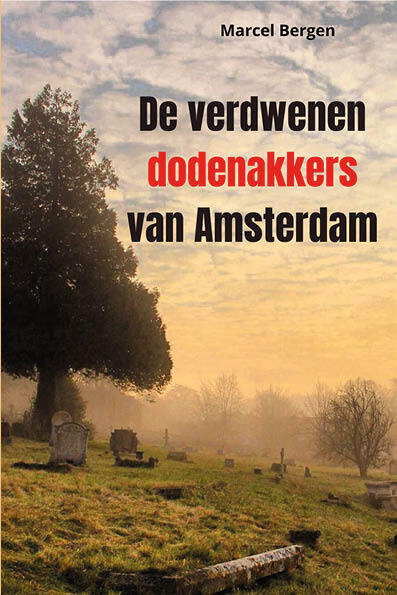 Marcel Bergen De verdwenen dodenakkers van Amsterdam -   (ISBN: 9789087780302)