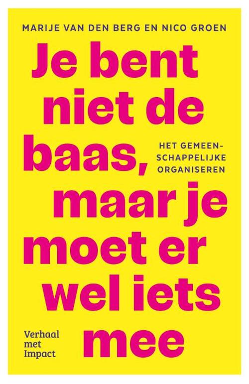 Marije van den Berg, Nico Groen Je bent niet de baas, maar je moet er wel iets mee -   (ISBN: 9789493451018)