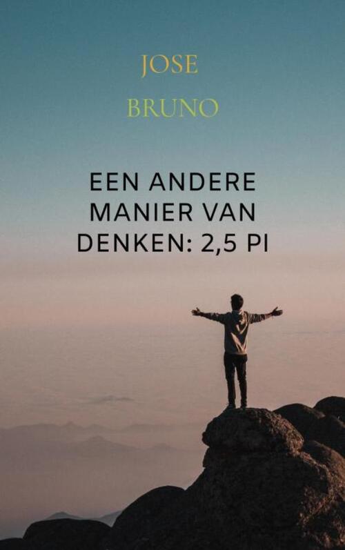 Jose Bruno Een andere manier van denken: 2,5 Pi -   (ISBN: 9789465203980)