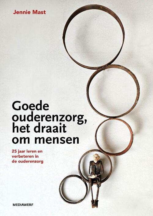 Jennie Mast Goede ouderenzorg, het draait om mensen -   (ISBN: 9789493451032)