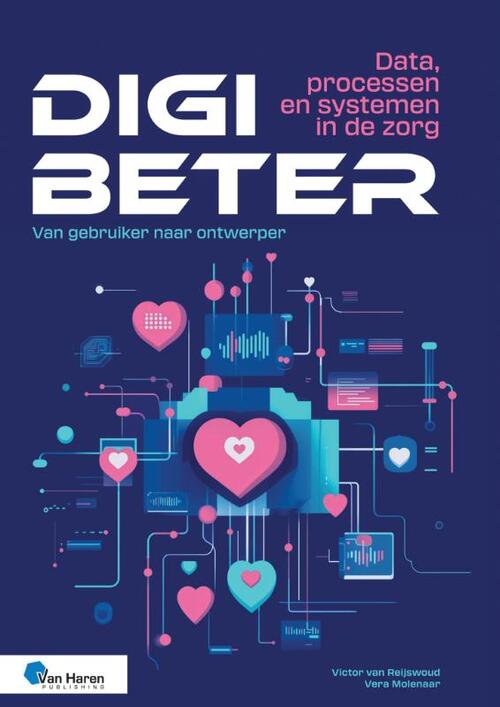 Vera Molenaar, Victor van Reijswoud Digibeter - Data, processen en systemen in de zorg -   (ISBN: 9789401812764)