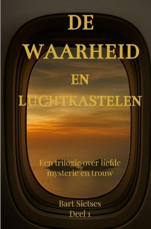 Bart Sietses De waarheid en luchtkastelen -   (ISBN: 9789403811536)