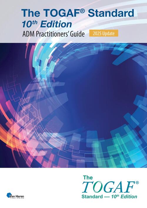 The Open Group The TOGAF Standard, 10th Edition - ADM Practitioners’ Guide – 2025 Update -   (ISBN: 9789401813419)