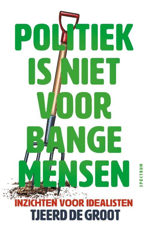 Tjeerd de Groot Politiek is niet voor bange mensen -   (ISBN: 9789000401475)