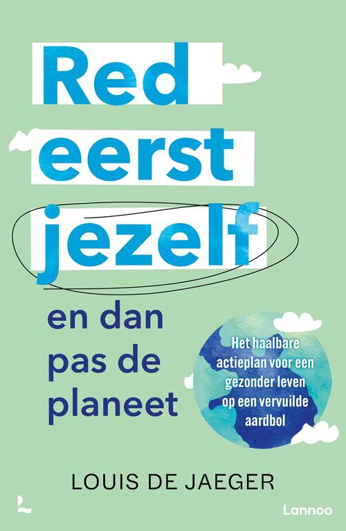 Louis de Jaeger Red eerst jezelf (en dan pas de planeet) -   (ISBN: 9789020970616)