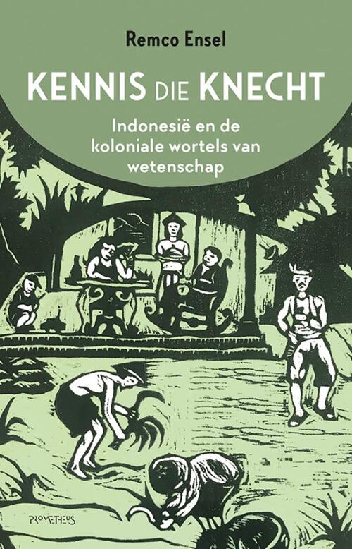 Remco Ensel Kennis die knecht -   (ISBN: 9789044660142)